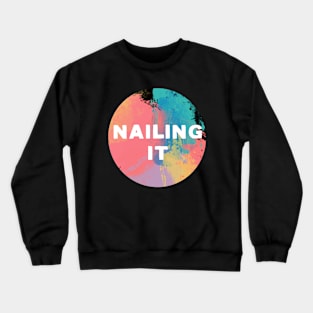 Nailing It (black background) Crewneck Sweatshirt